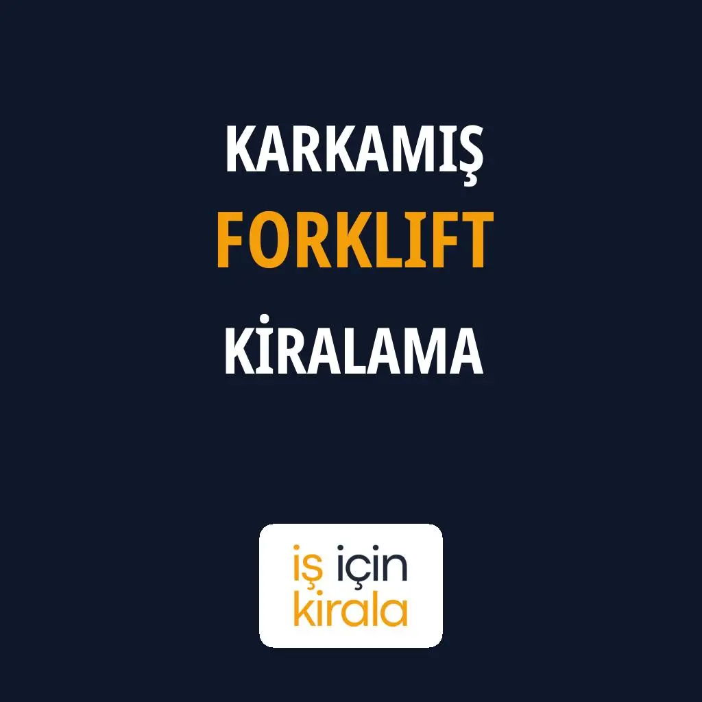 Karkamış Forklift Kiralama Firmaları