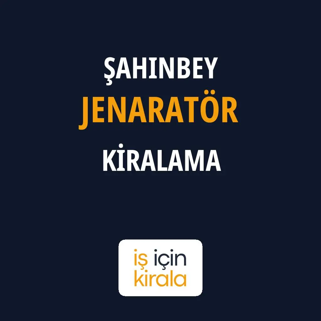Şahinbey Jenaratör Kiralama Firmaları