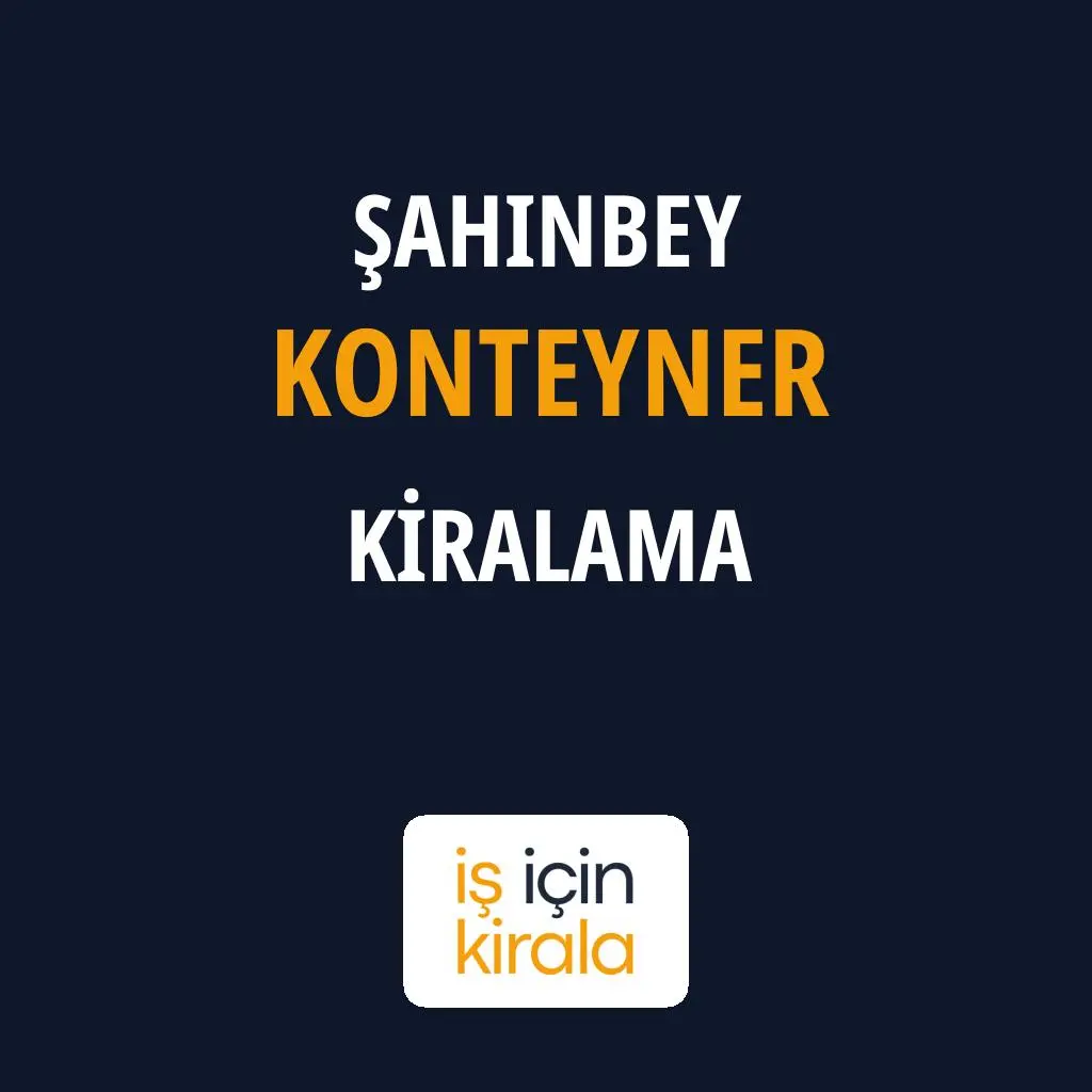 Şahinbey Konteyner Kiralama Firmaları