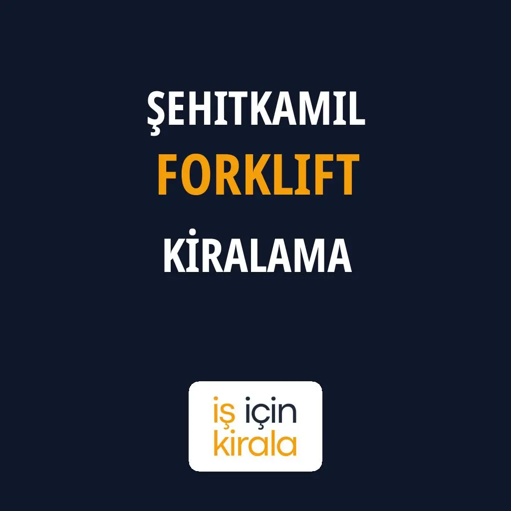 Şehitkamil Forklift Kiralama Firmaları