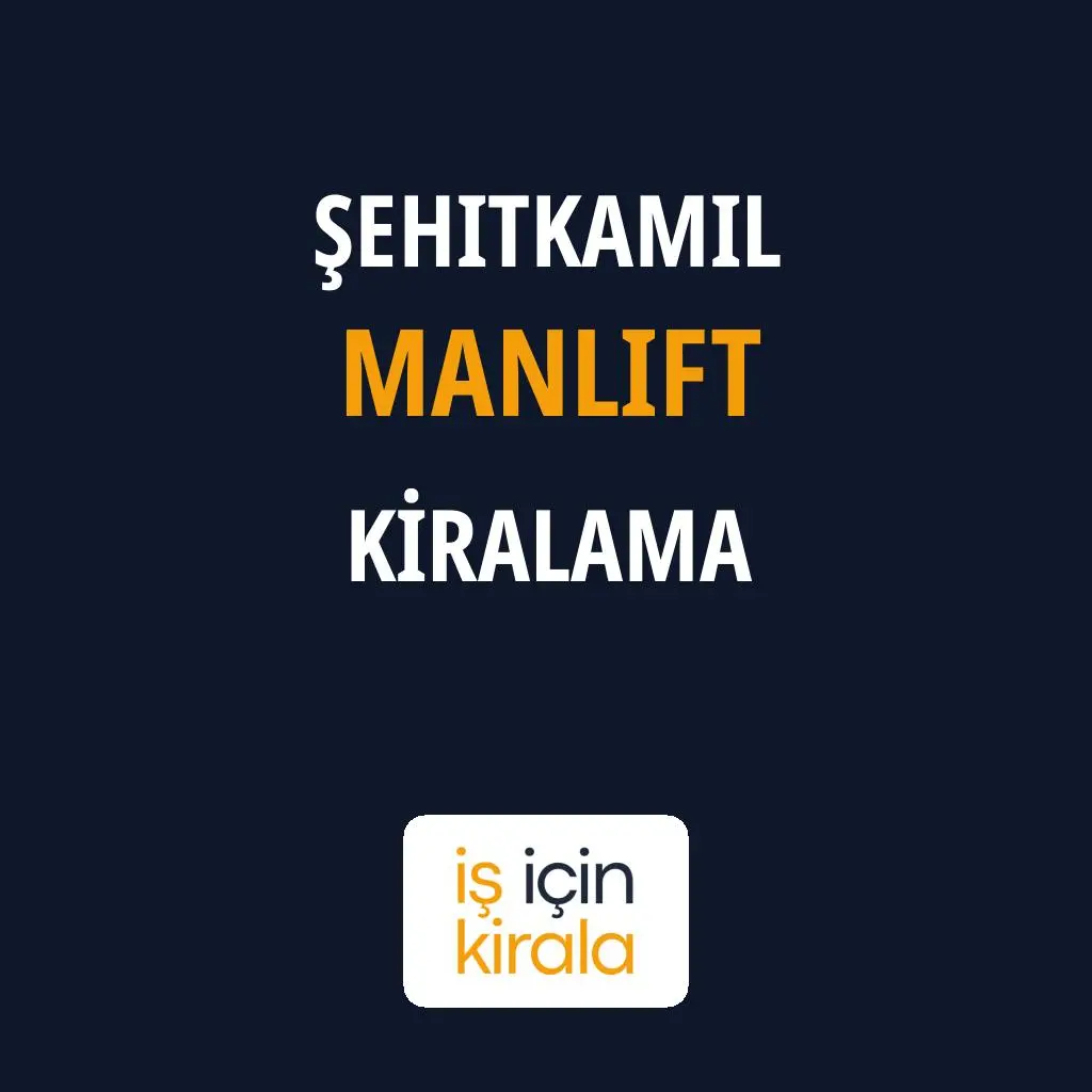 Şehitkamil Manlift Kiralama Firmaları