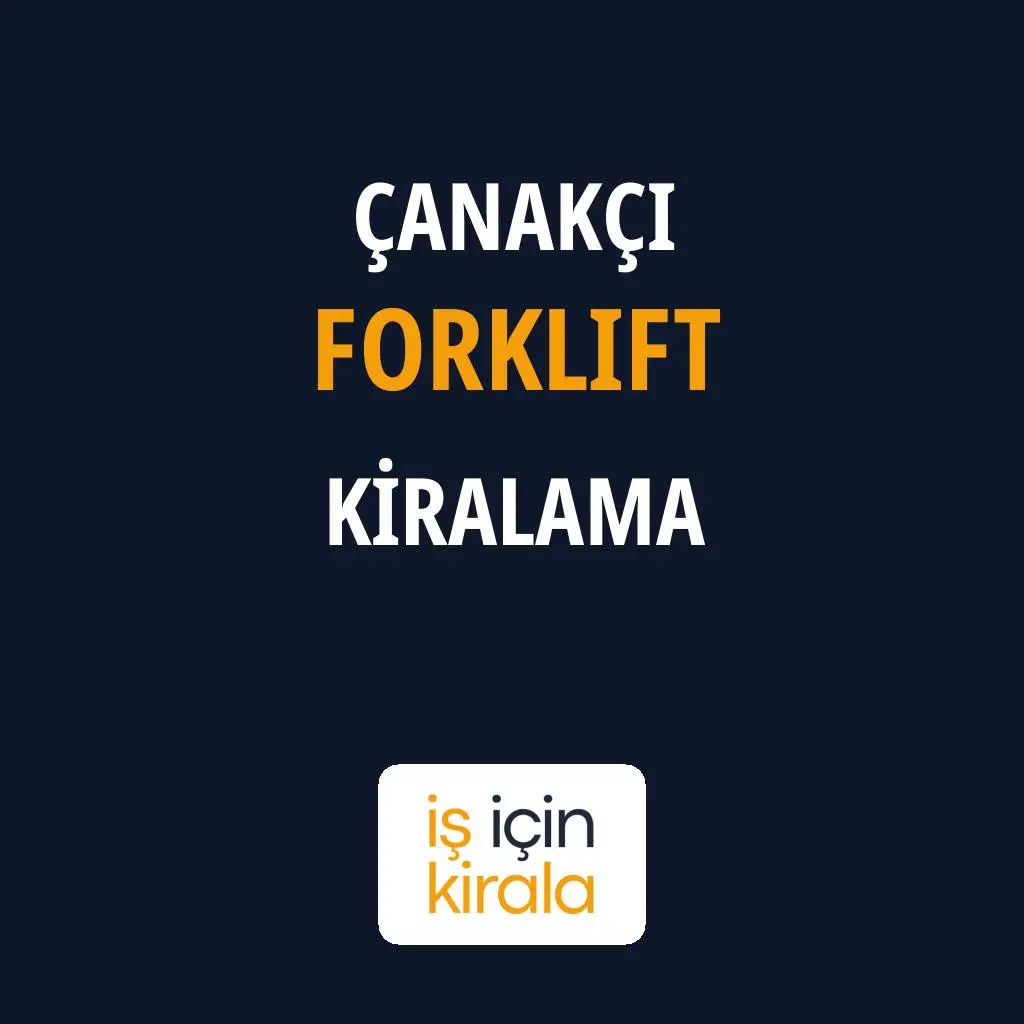 Çanakçı Forklift Kiralama Firmaları