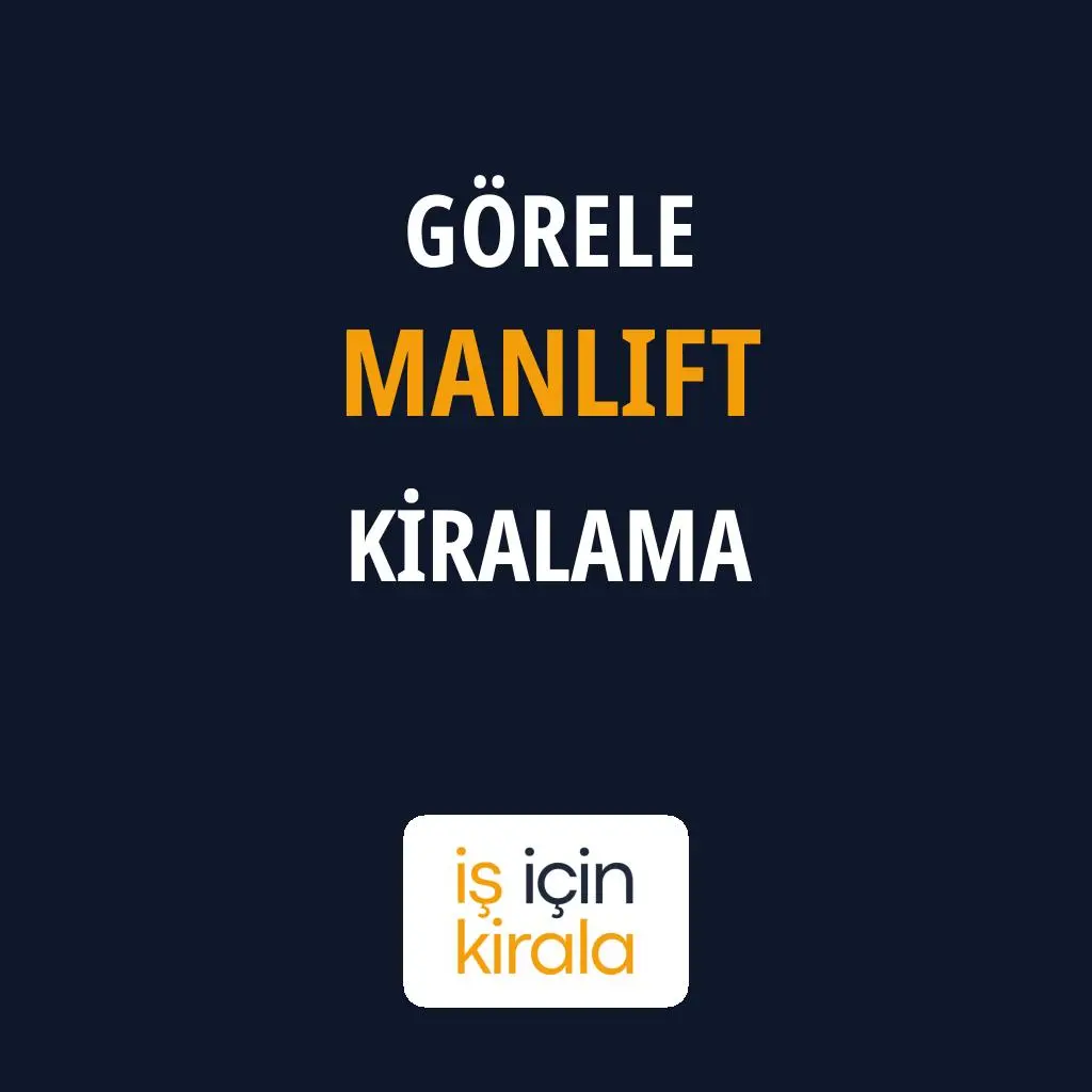 Görele Manlift Kiralama Firmaları