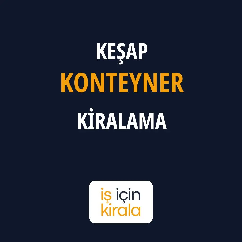 Keşap Konteyner Kiralama Firmaları