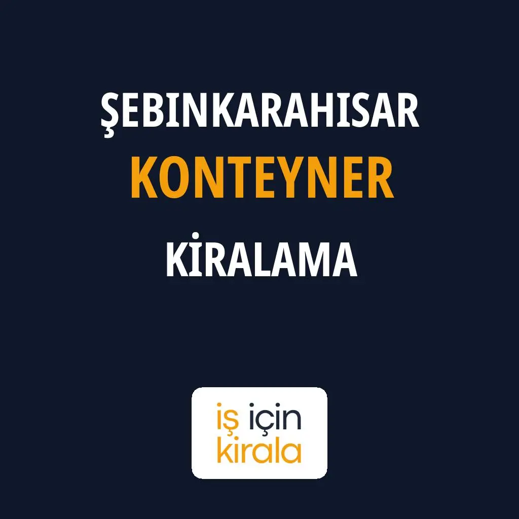 Şebinkarahisar Konteyner Kiralama Firmaları