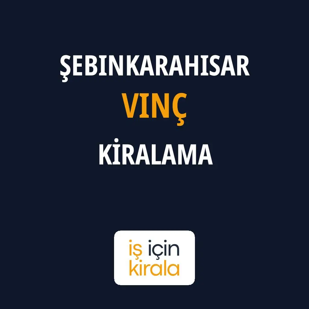 Şebinkarahisar Vinç Kiralama Firmaları