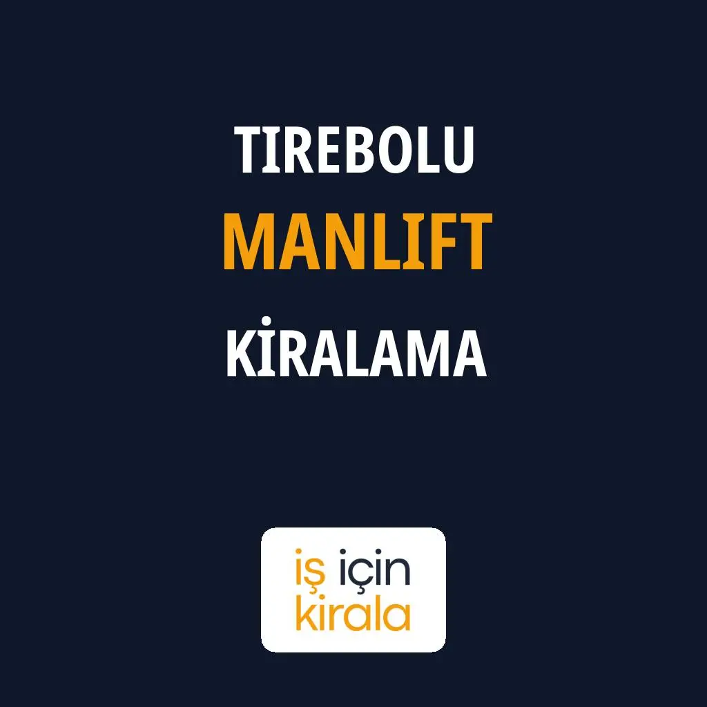 Tirebolu Manlift Kiralama Firmaları