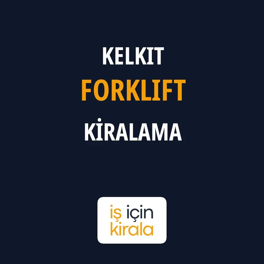 Kelkit Forklift Kiralama Firmaları