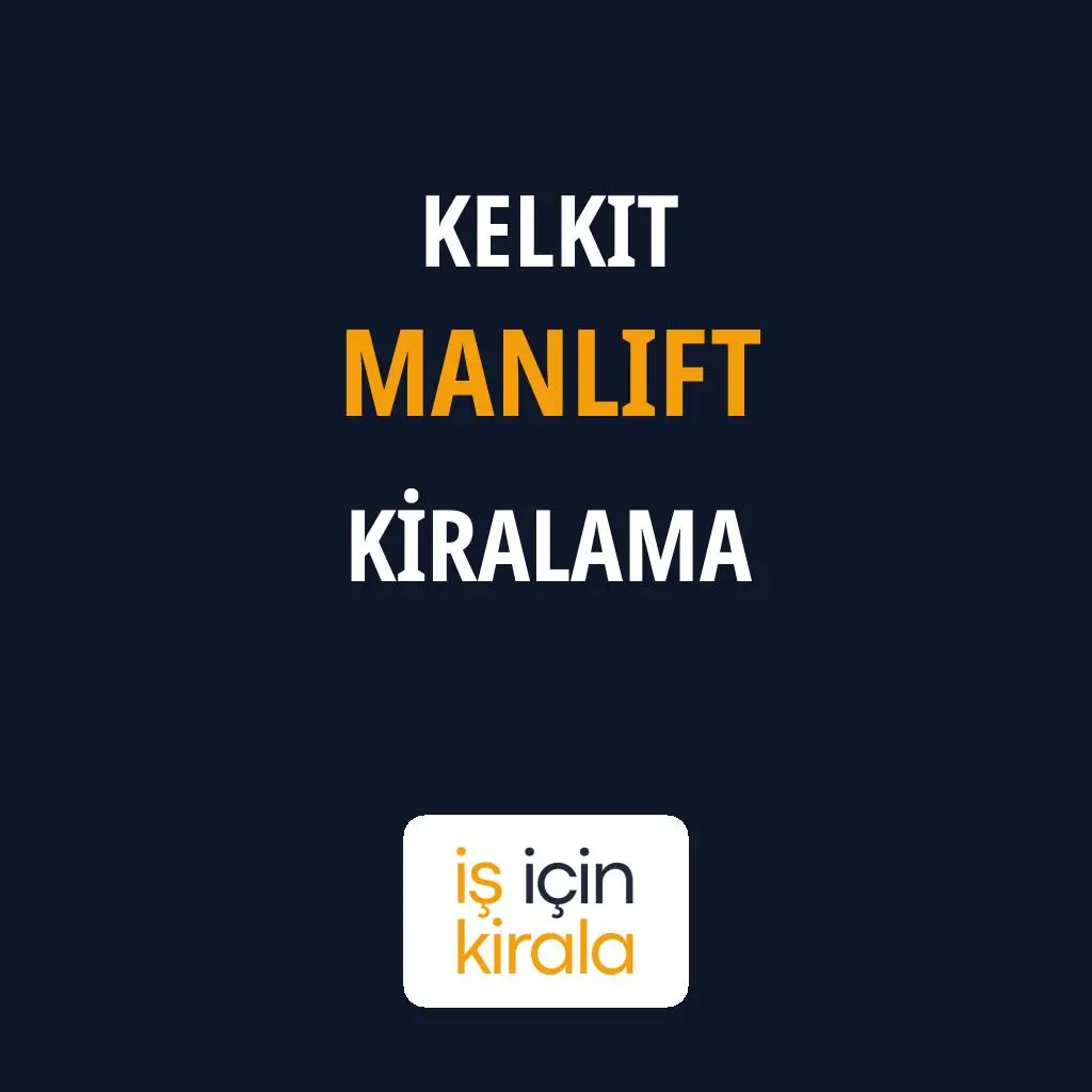 Kelkit Manlift Kiralama Firmaları