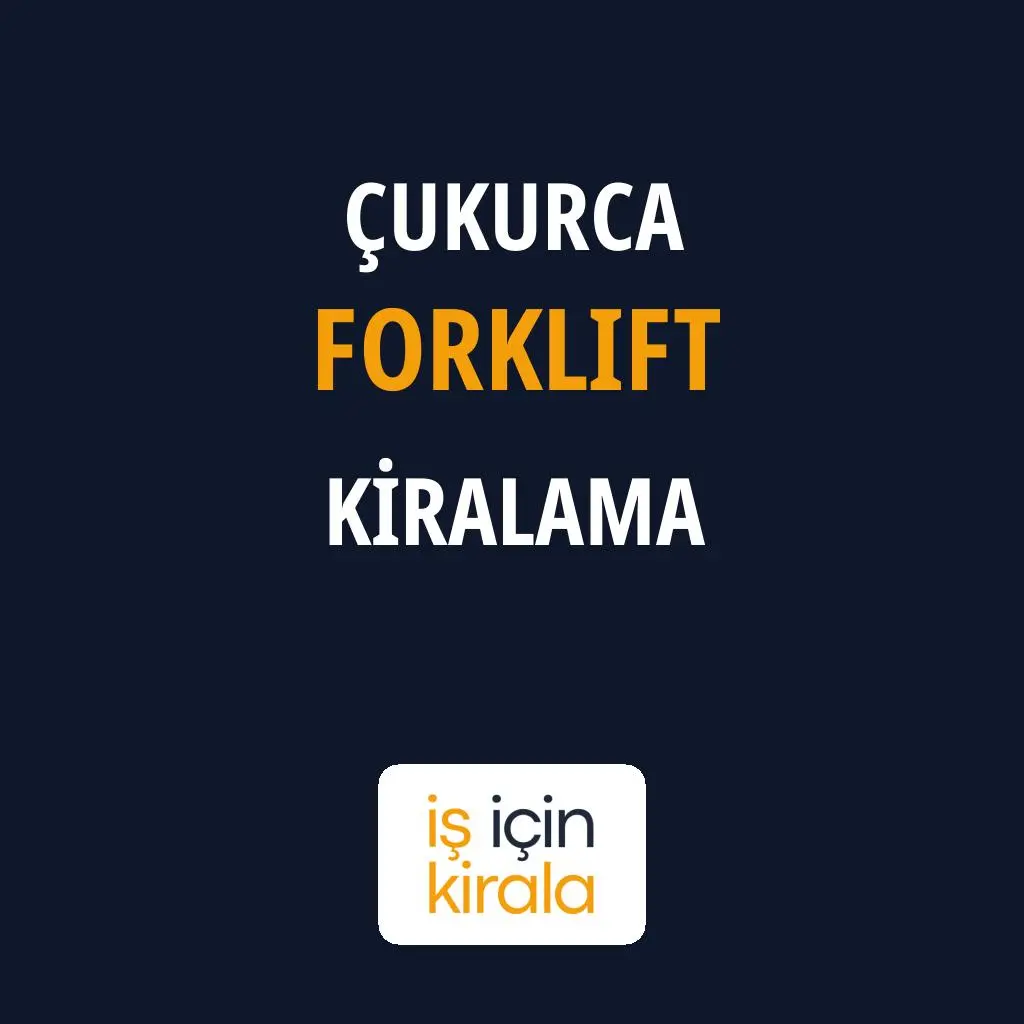 Çukurca Forklift Kiralama Firmaları