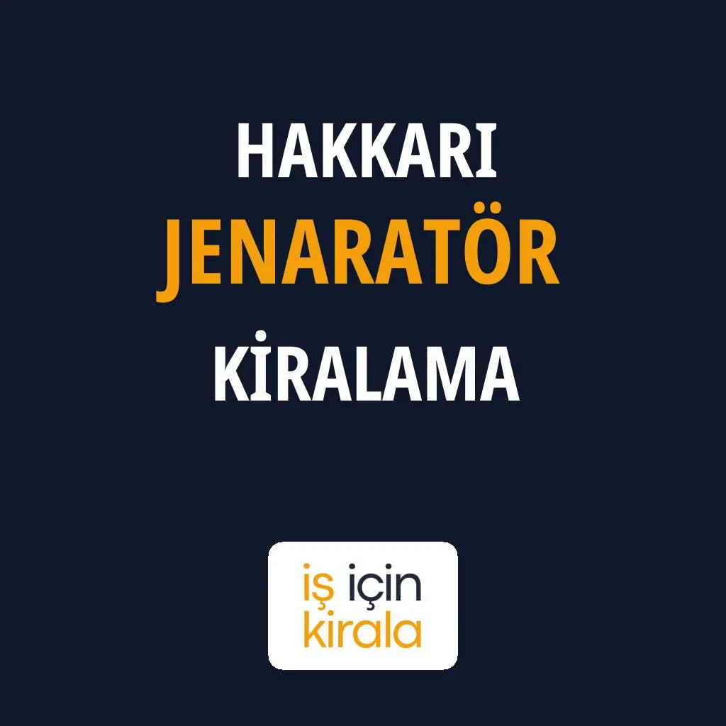 Hakkari Jenaratör Kiralama Firmaları