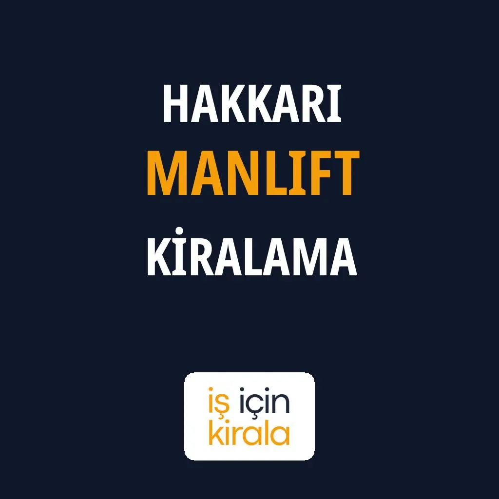 Hakkari Manlift Kiralama Firmaları