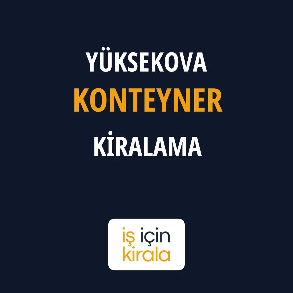 Yüksekova Konteyner Kiralama Firmaları