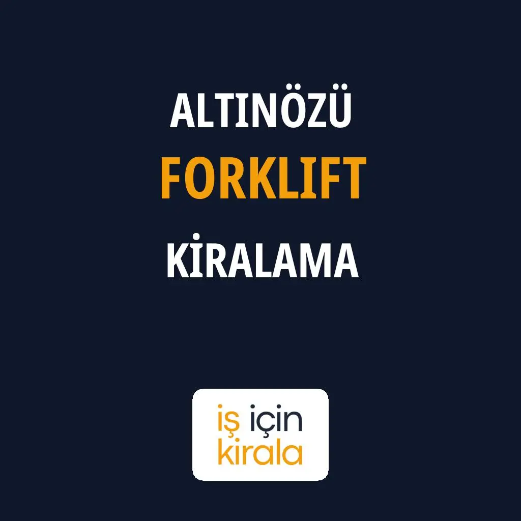Altınözü Forklift Kiralama Firmaları