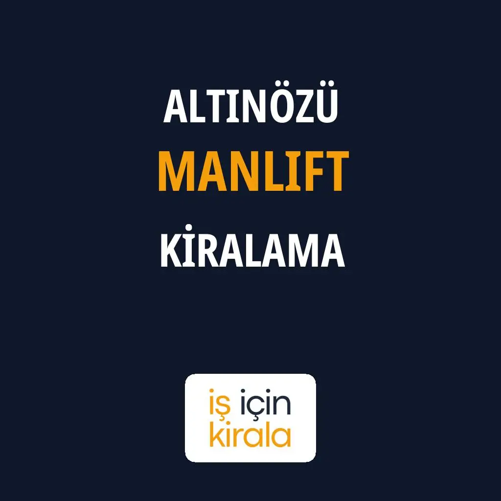 Altınözü Manlift Kiralama Firmaları