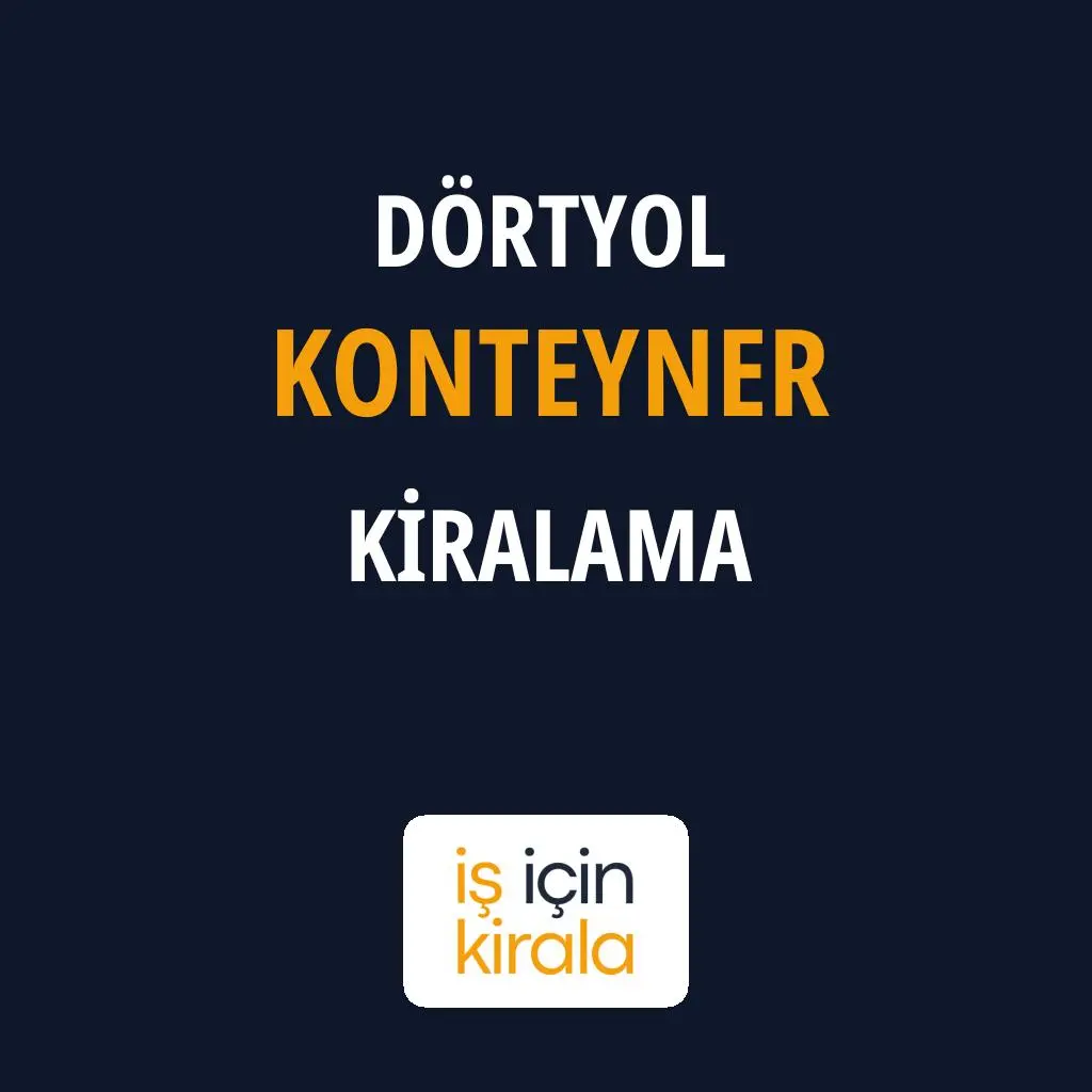 Dörtyol Konteyner Kiralama Firmaları