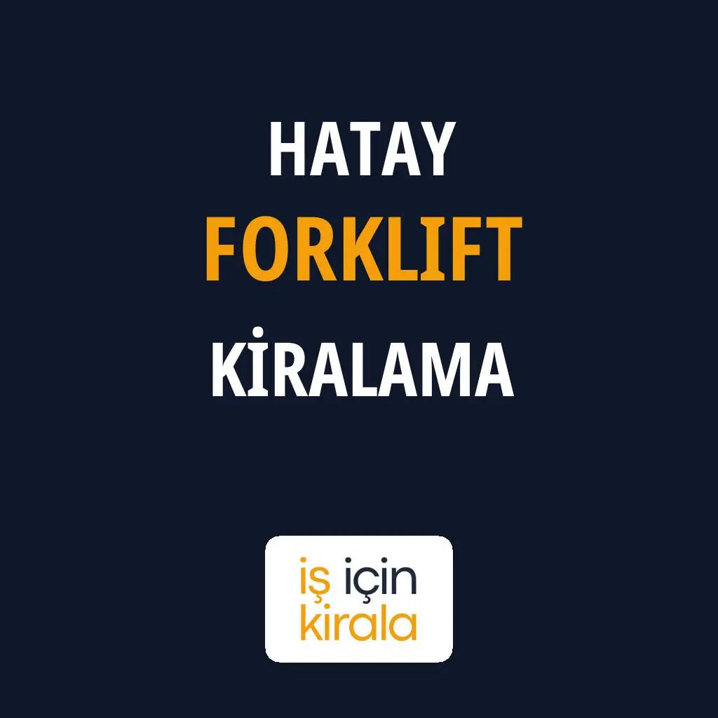 Hatay Forklift Kiralama Firmaları