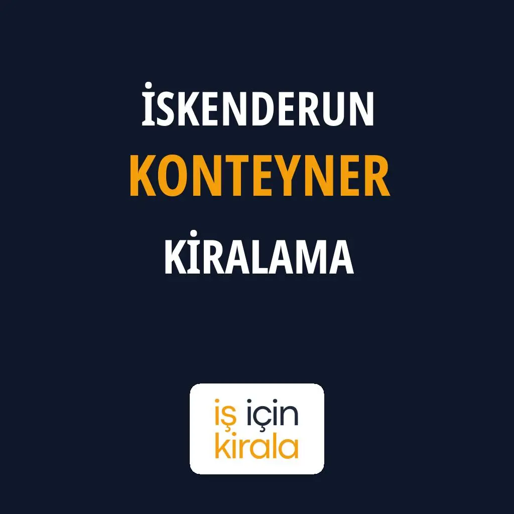 İskenderun Konteyner Kiralama Firmaları