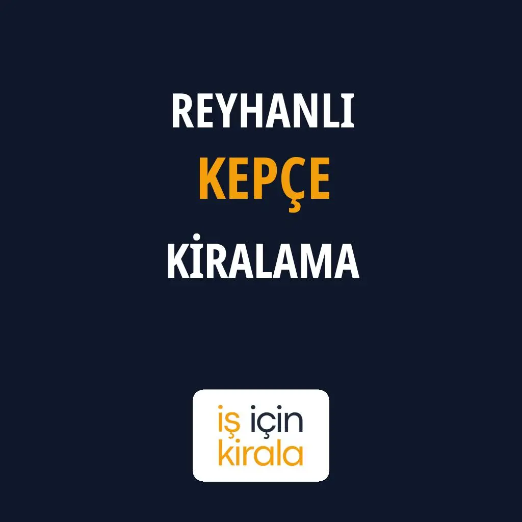 Reyhanlı Kepçe Kiralama Firmaları