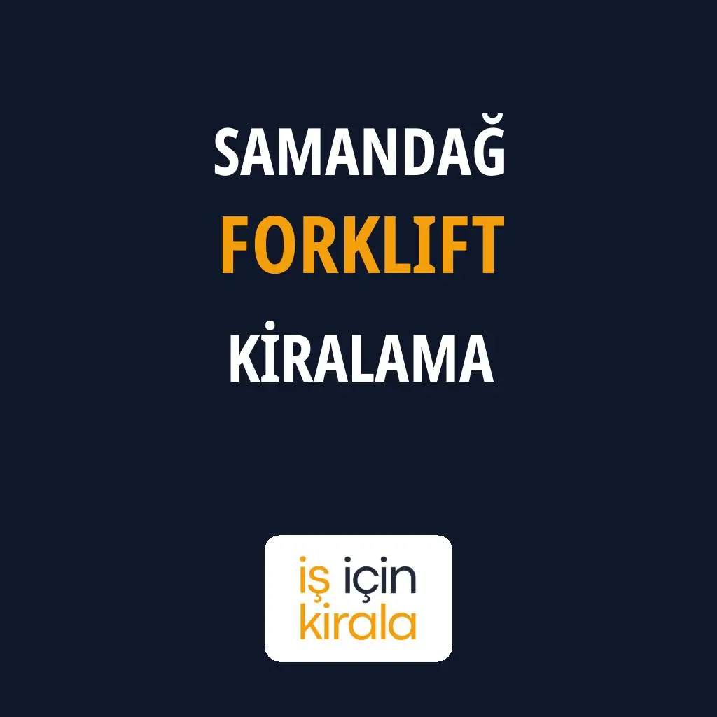 Samandağ Forklift Kiralama Firmaları