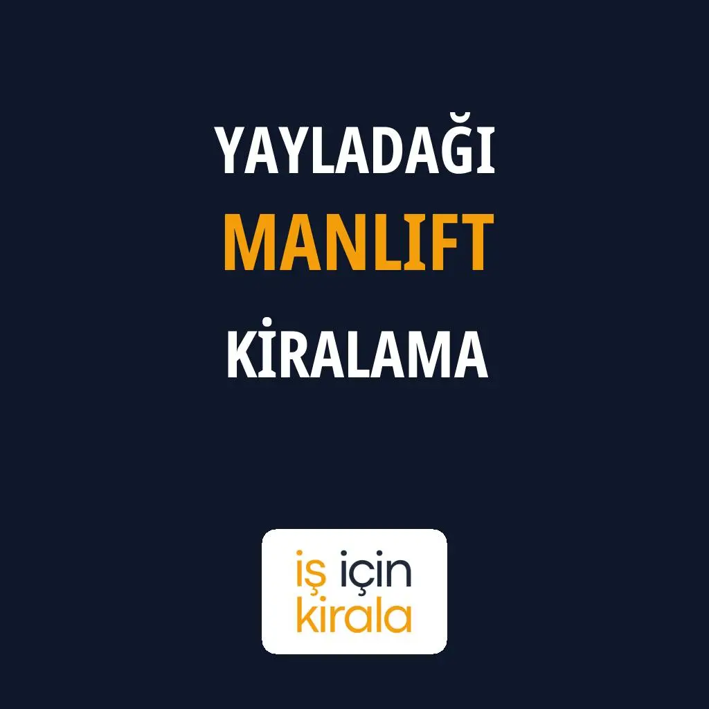 Yayladağı Manlift Kiralama Firmaları