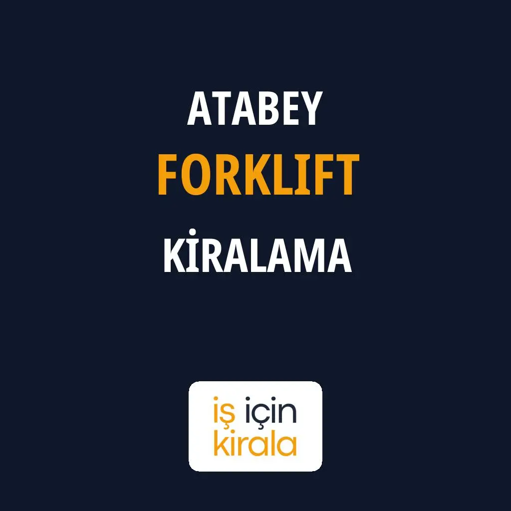 Atabey Forklift Kiralama Firmaları