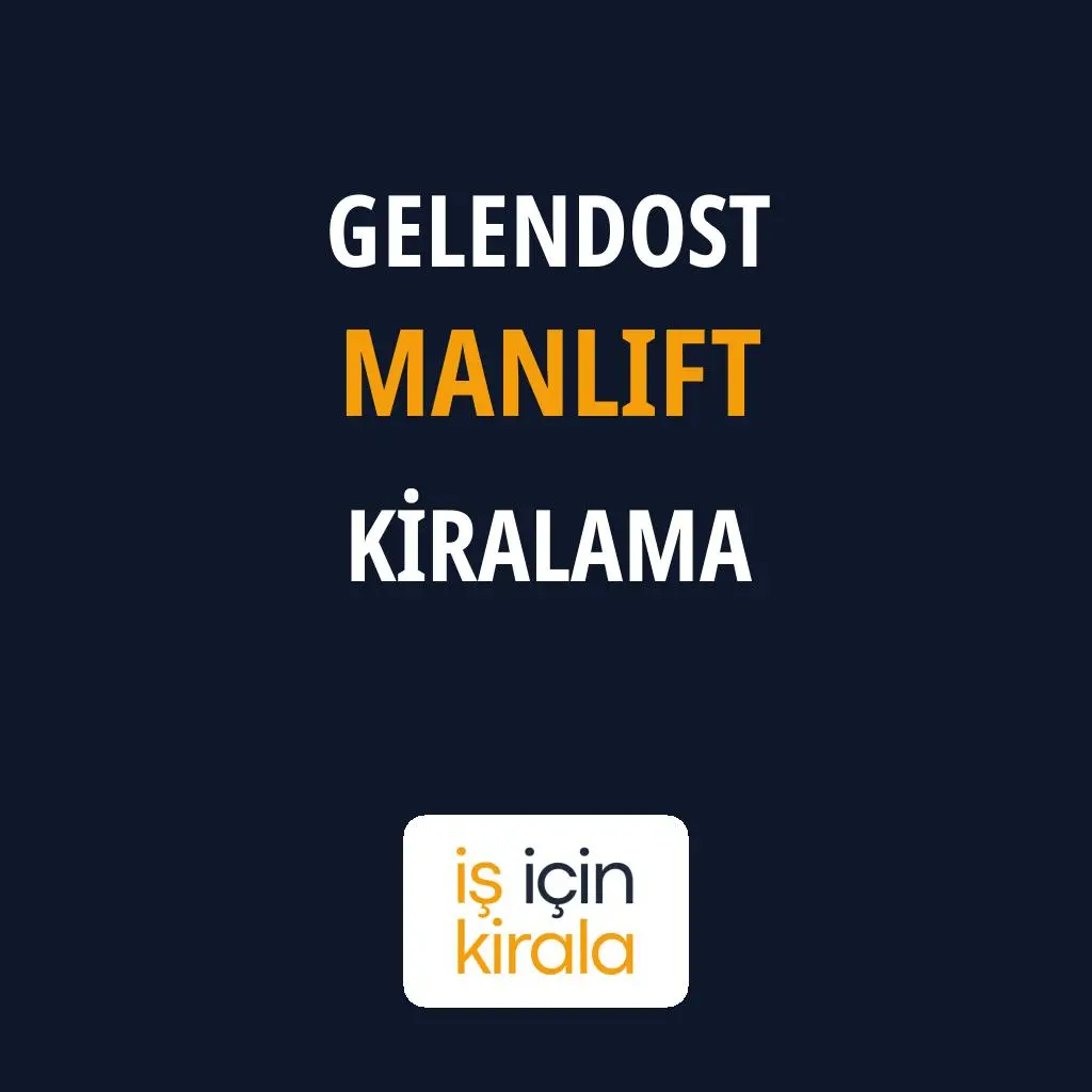 Gelendost Manlift Kiralama Firmaları