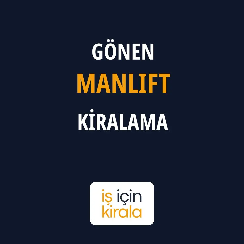 Gönen Manlift Kiralama Firmaları