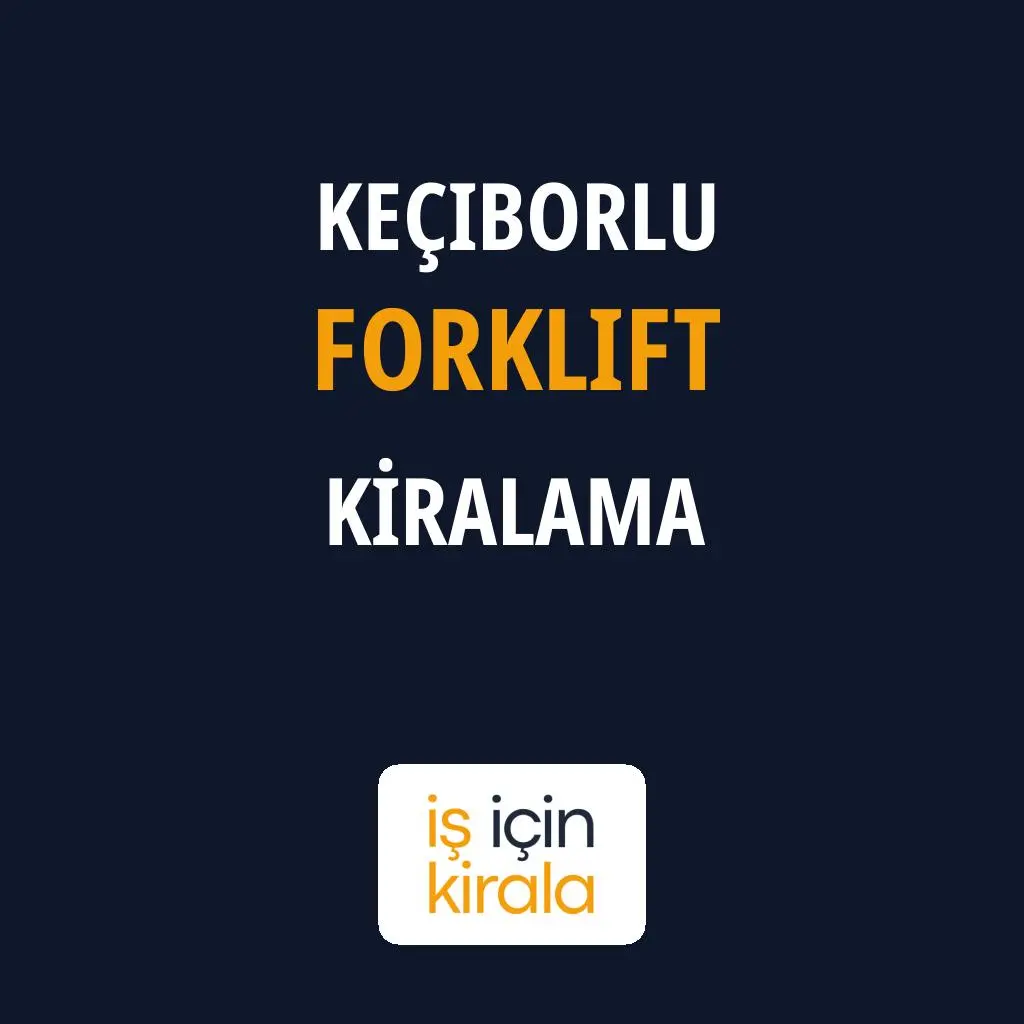 Keçiborlu Forklift Kiralama Firmaları