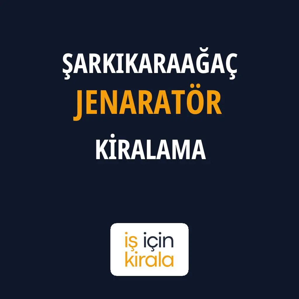 Şarkikaraağaç Jenaratör Kiralama Firmaları