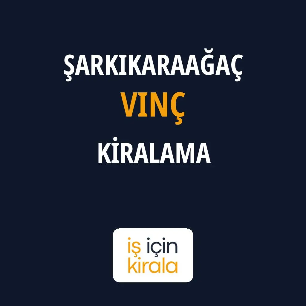 Şarkikaraağaç Vinç Kiralama Firmaları