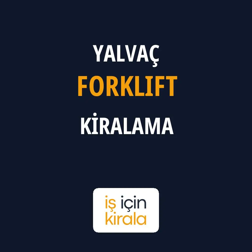 Yalvaç Forklift Kiralama Firmaları