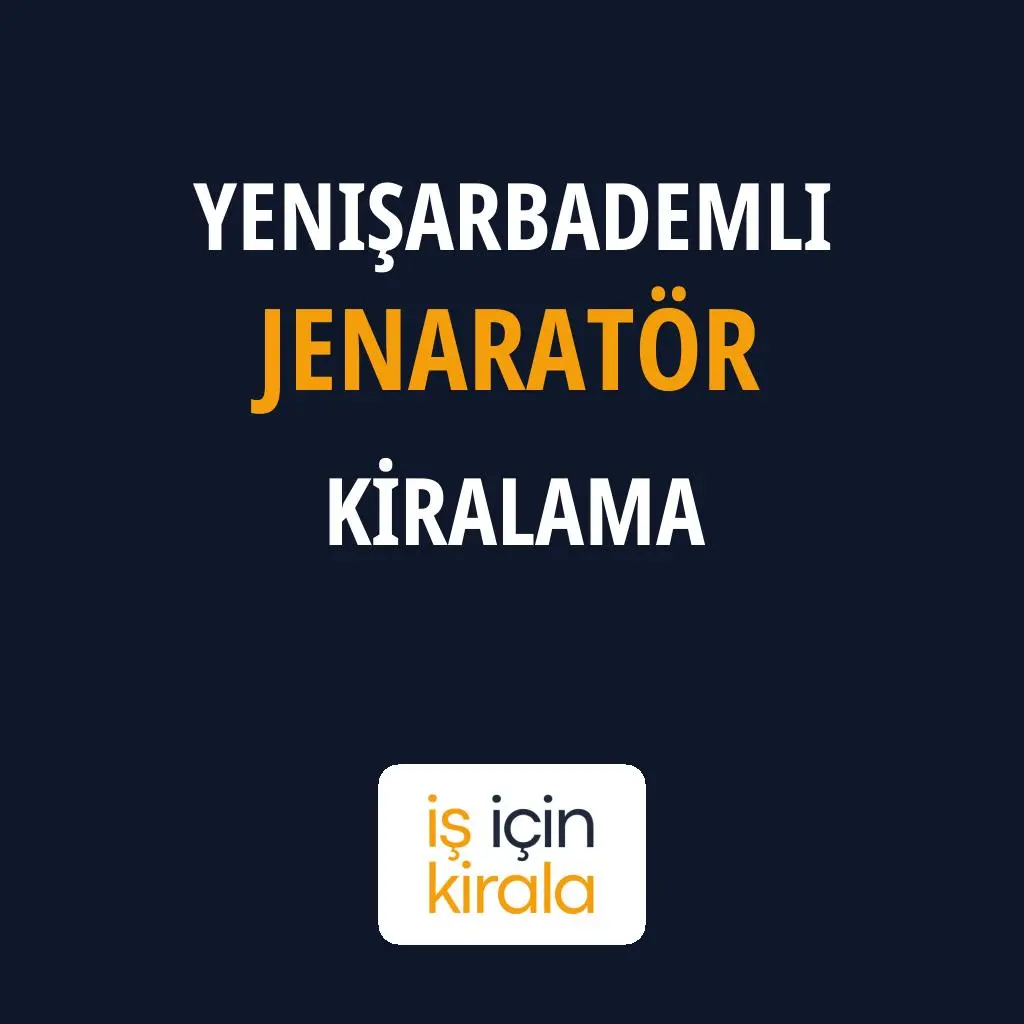 Yenişarbademli Jenaratör Kiralama Firmaları