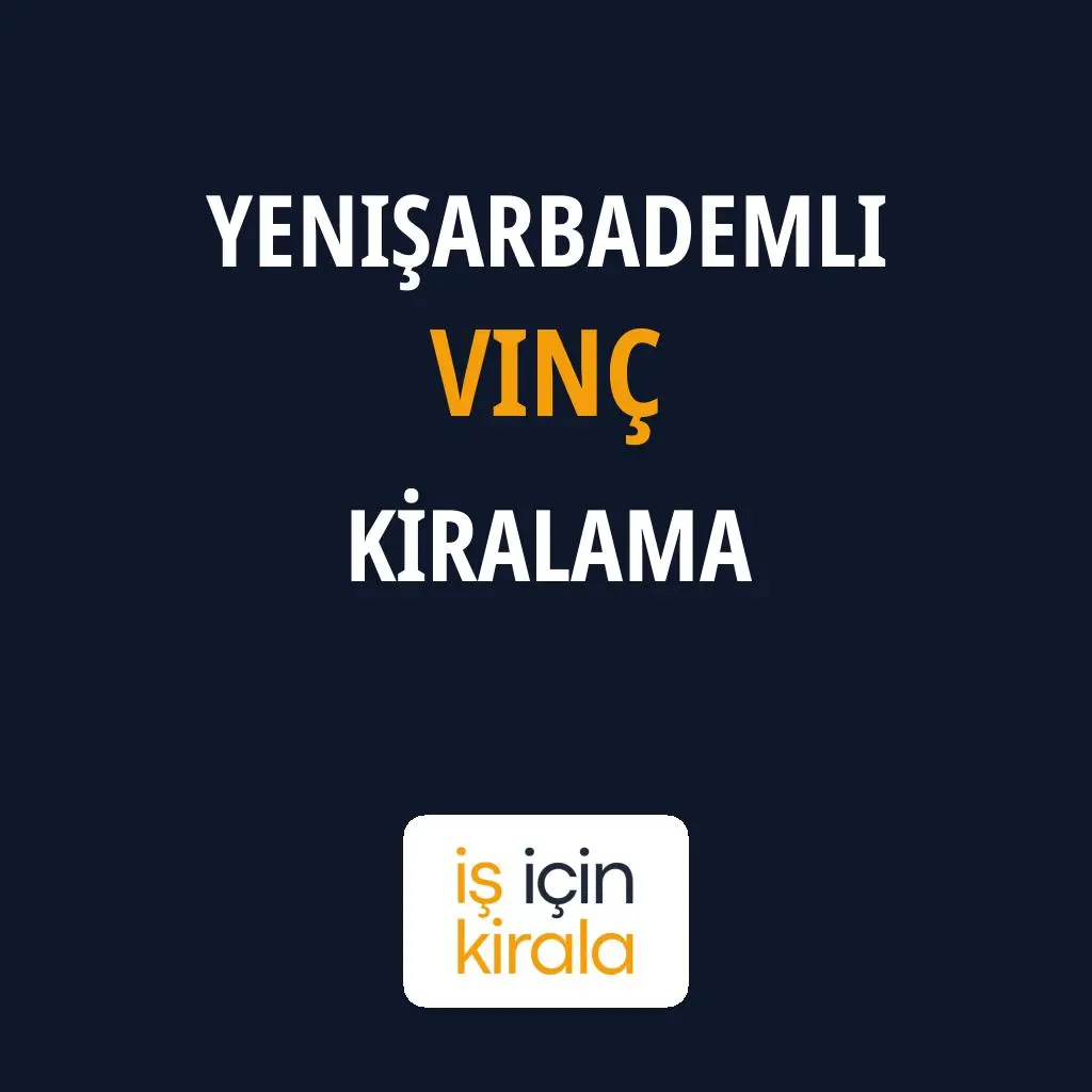 Yenişarbademli Vinç Kiralama Firmaları