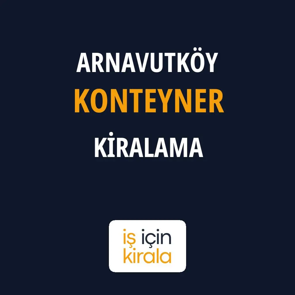 Arnavutköy Konteyner Kiralama Firmaları