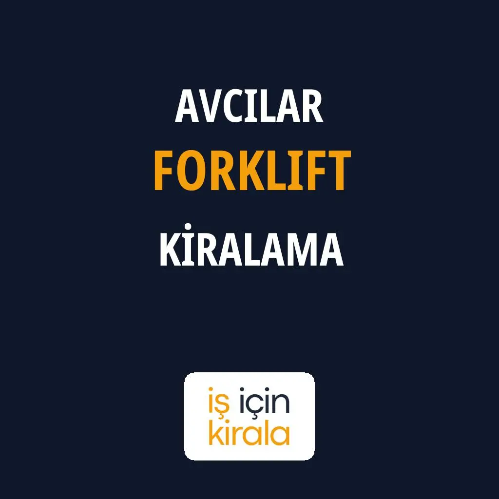Avcılar Forklift Kiralama Firmaları