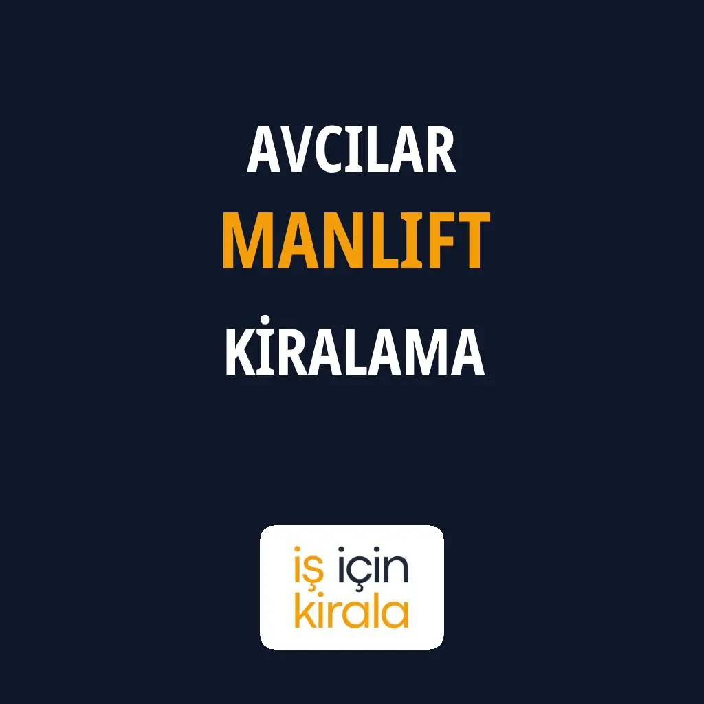 Avcılar Manlift Kiralama Firmaları