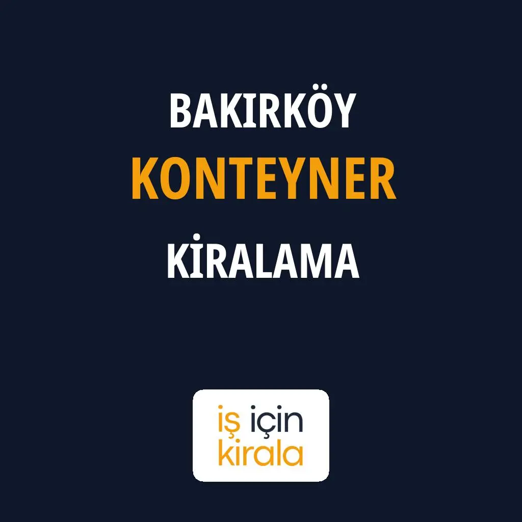 Bakırköy Konteyner Kiralama Firmaları