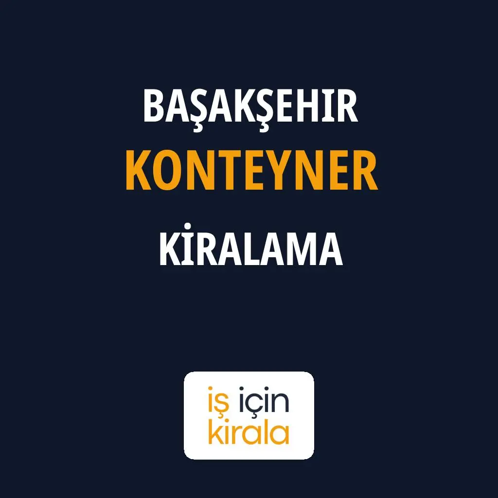 Başakşehir Konteyner Kiralama Firmaları