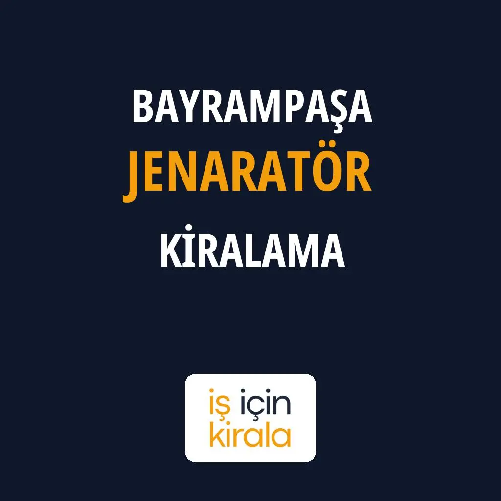 Bayrampaşa Jenaratör Kiralama Firmaları