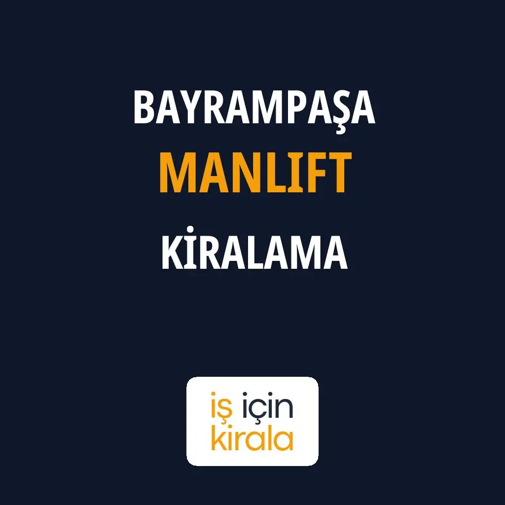 Bayrampaşa Manlift Kiralama Firmaları