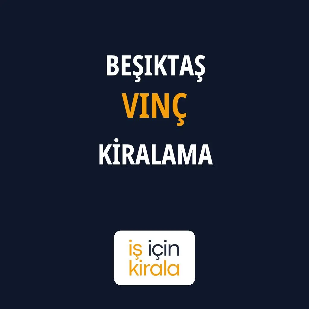 Beşiktaş Vinç Kiralama Firmaları