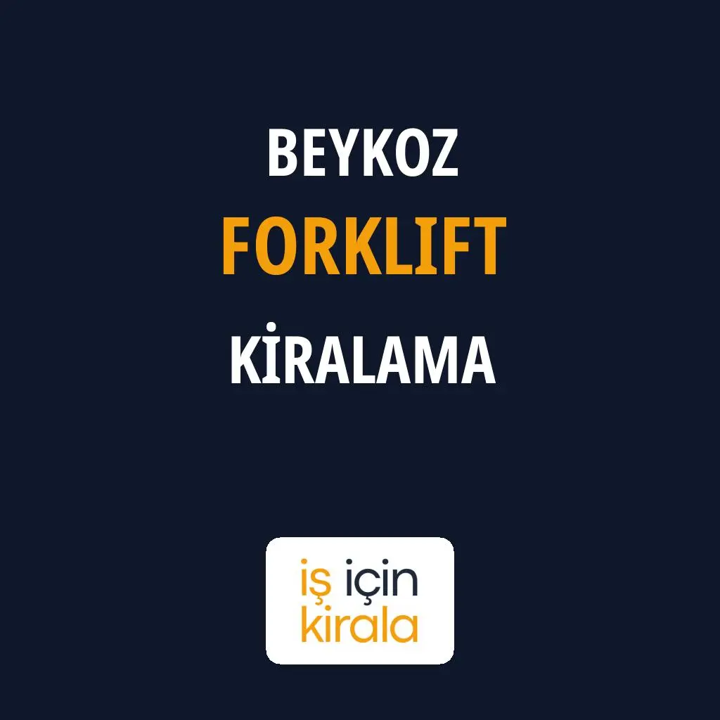 Beykoz Forklift Kiralama Firmaları