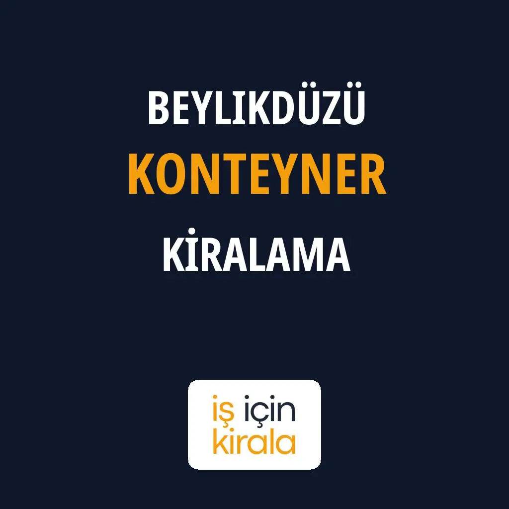 Beylikdüzü Konteyner Kiralama Firmaları