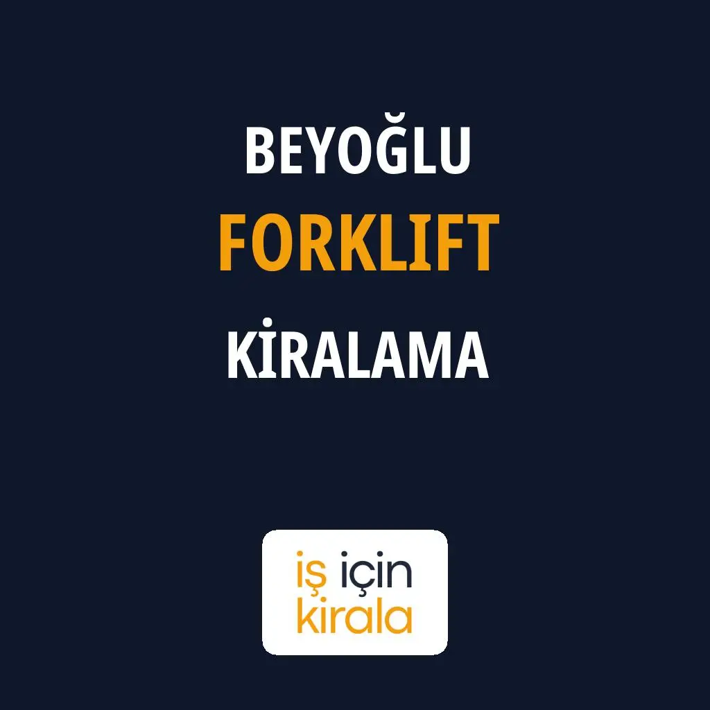 Beyoğlu Forklift Kiralama Firmaları