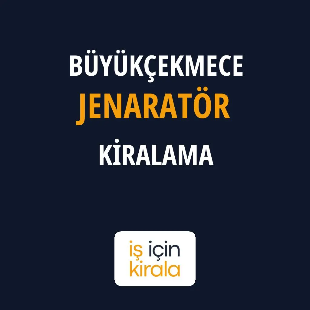 Büyükçekmece Jenaratör Kiralama Firmaları