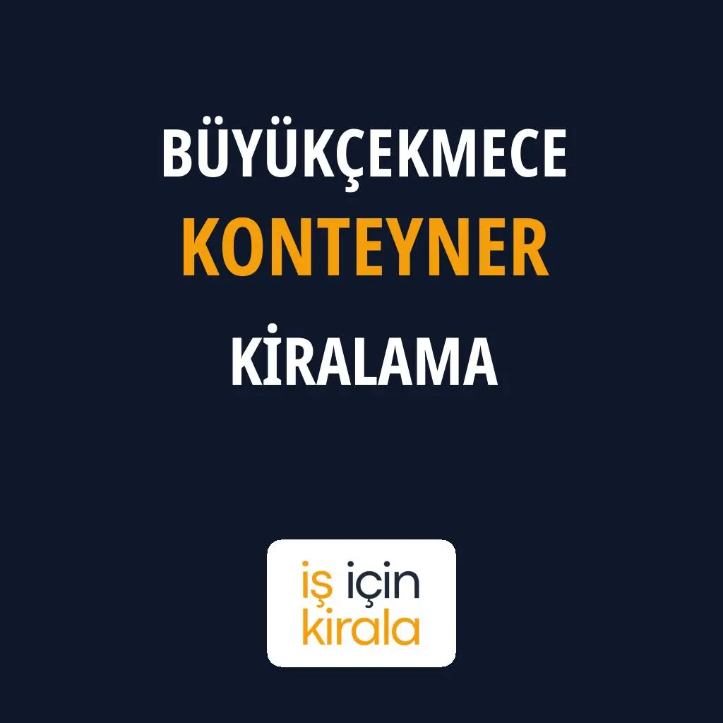 Büyükçekmece Konteyner Kiralama Firmaları