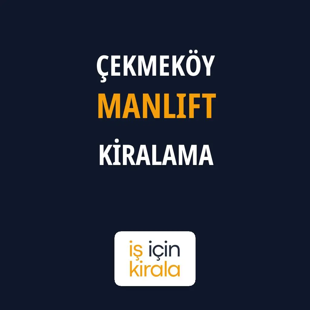 Çekmeköy Manlift Kiralama Firmaları