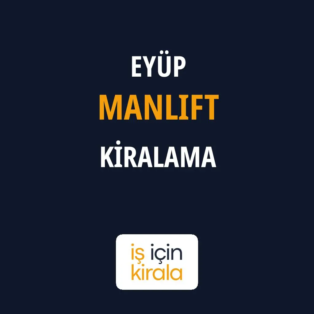 Eyüp Manlift Kiralama Firmaları