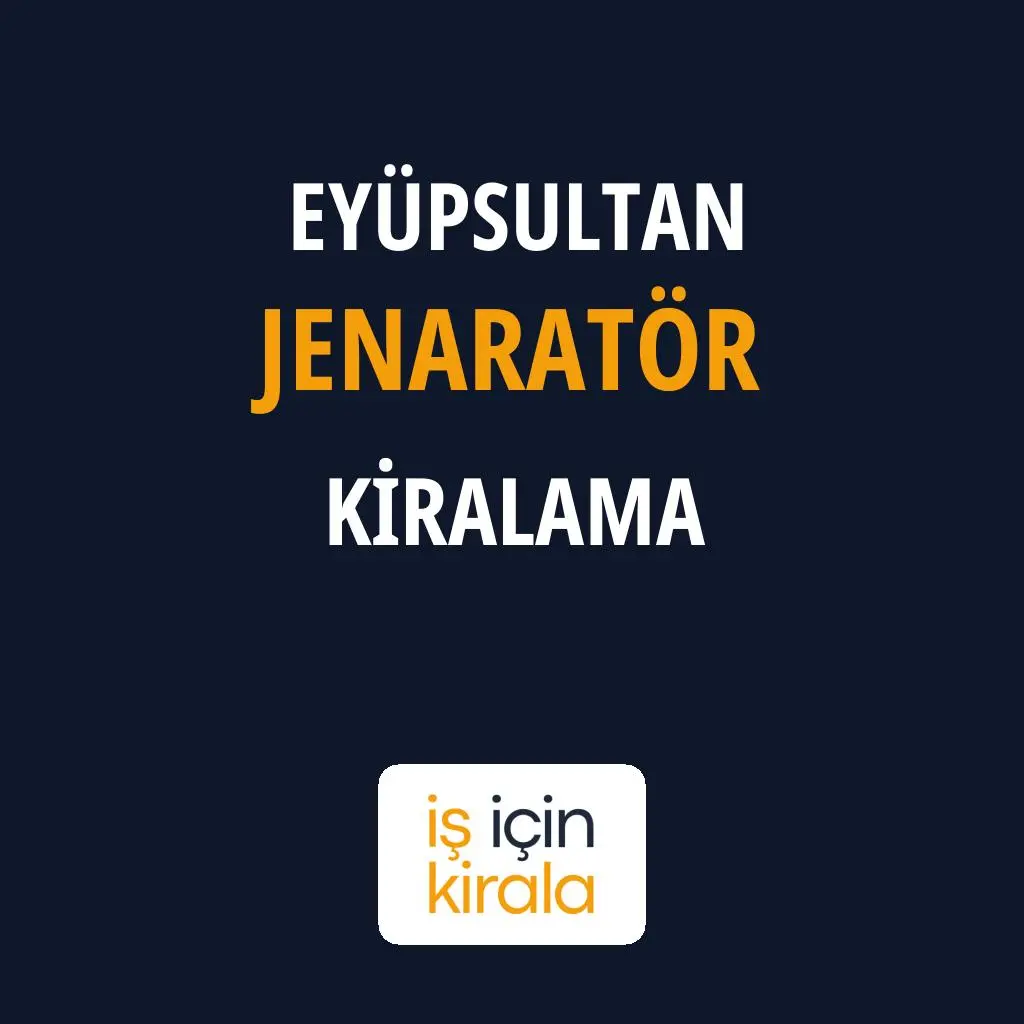 Eyüpsultan Jenaratör Kiralama Firmaları